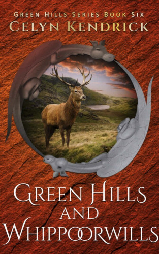 Cover - Green Hills and Whippoorwills by Celyn Kendrick - a magnificent buck stands in a green valley with sunset clouds in the distance, surrounded by a window framed by two stone dragons, ith a red rough stone background