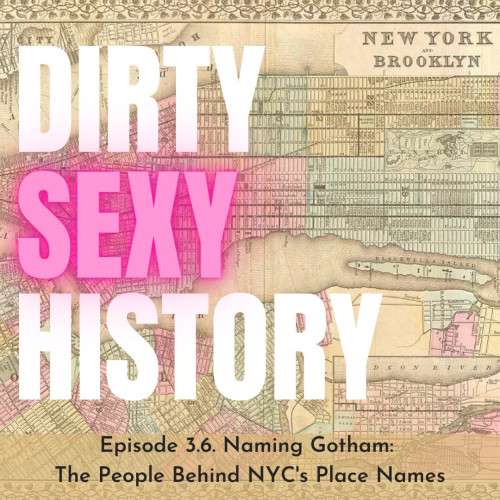 Title card for this episode of the Dirty Sexy History podcast, featuring a vintage map of New York City