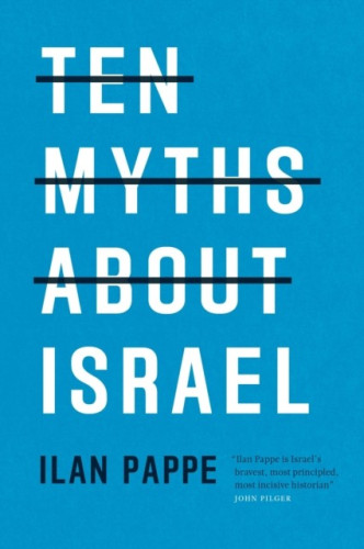 The cover of Ten Myths About Israel by Ilan Pappe.