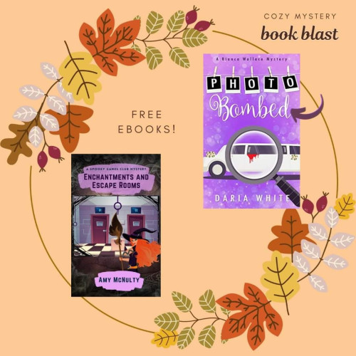 A graphic featuring the covers of Photo Bombed (Bianca Wallace Mystery #1) and Enchantments and Escape Rooms (Spooky Games Club Mystery #2) along with the text: Cozy Mystery Book Blast: free ebooks!