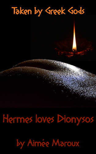 Sensual hotograph of a pair of buttocks in low light, reflecting off the brown skin in white highlights. In the background, a candle makes for some cosy light.
The image is headed by dark yellow letters reading "Taken by Greek Gods" and below the image it says in dark red letters: "Hermes loves Dionysos by Aimée Maroux".