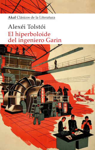 Portada del libro "El hiperboloide del ingeniero Garin" de Alexéi Tolstói: Una ilustración al estilo de propaganda soviética, en rojo y gris, de una fábrica y sus trabajadores.