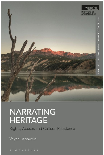 Cover of the book "Narrating Heritage.
Rights, Abuses and Cultural Resistance" by Veysel Apaydin (Bloomsbury).
