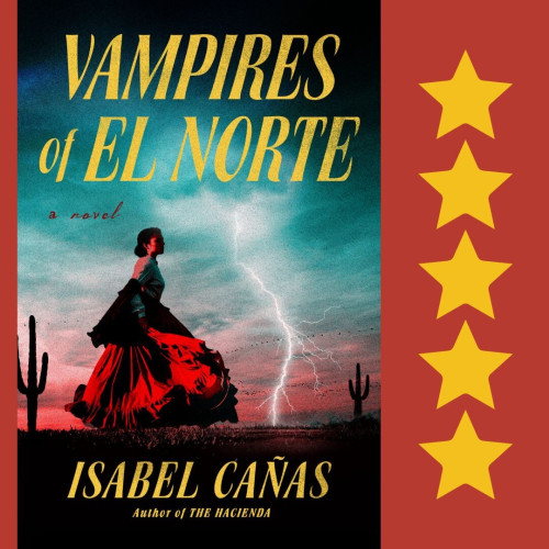 Cover art for Vampires of El Norte, by Isabel Canas. Five stars.