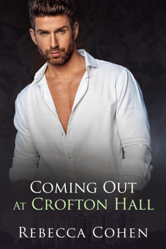 Cover - Coming Out at Crofton Hall by Rebecca Cohen - handsome white man in his thirties with big ears, dark hair, neatly trimmed short beard and moustache and blue eyes, wearing a white button-down shirt open halfway down his chest, looking at the viewer, black background