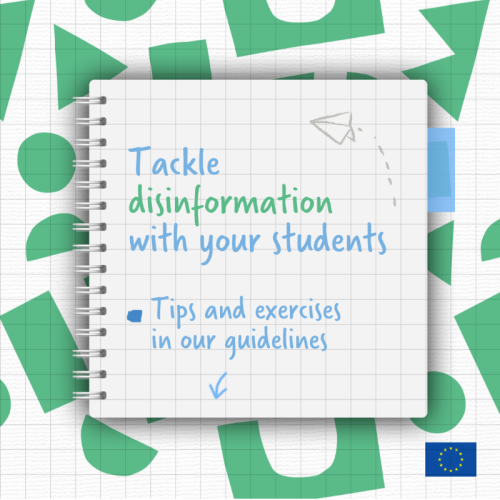 On a white background, green round and rectangular shapes appear. In the foreground, a page of a notebook reads “Tackle disinformation with your students. Tips and exercises in our guidelines.” and an arrow pointing down. On the bottom-right side, the EU emblem appears. 