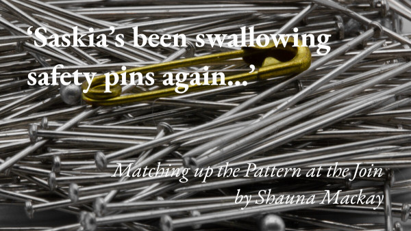 A safety pin on top of a pile of pins, with a quote from Shauna Mackay's short story Matching up the Pattern at the Join: 'Saskia's been swallowing safety pins again…'