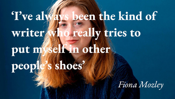 A portrait of Fiona Mozley with a quote from her podcast interview: 'I've always been the kind of writer who really tries to put myself in other people's shoes'