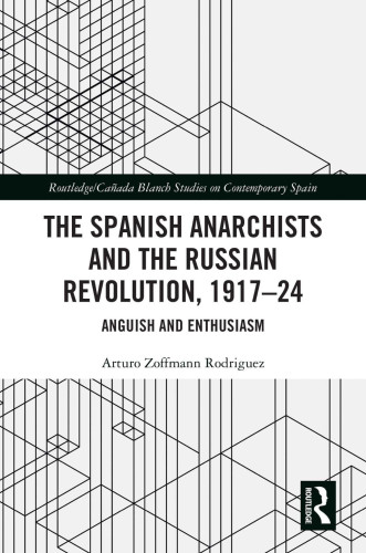 Cover of the book “The Spanish Anarchists and the Russian Revolution, 1917-24, Anguish and Enthusiasm”, part of the collection “Routledge / Cañada Blanch Studies on Contemporary Spain”. Published by Routledge. The cover is decorated with simple black lines that form an abstract pattern.