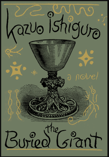 Cover of The Buried Giant (A Novel) by Kazuo Ishiguro. The cover is a sort of greyish green with a line drawing of an ornate goblet surrounded by whimsical designs in dark yellow. 