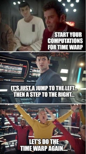 Three screenshot of star trek. The first one with kirk and spock (TOS) and the text "start your computations for time warp.". The second with spock from more recent series saying "it's just a jump to the left then a step to the right" and the last one with the crew dancing and the text "let's do the time warp again"