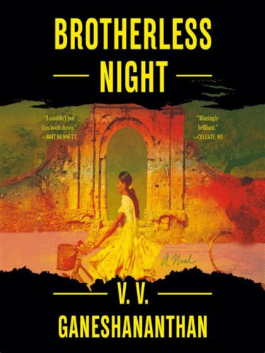 Book cover for Brotherless Night by V. V. Ganeshananthan. Central figure a woman in a white sari riding a bike past a ruined archway, the image highlighted in fiery colors fading to vague green landscape in the distance. 