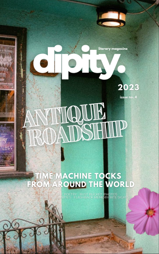 Dipity Literary Magazine issue no. 4 2023 Antiuqe Roadship Time Machine Tocks from around the World. Image is a turquoise door in an alcove. There is a low scroll work fence below the window to the left of the door. 