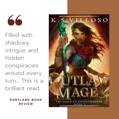 A graphic featuring the cover of Outlaw Mage and the review quote: "Filled with shadowy intrigue and hidden conspiracies around every turn... This is a brilliant read." - Portland Book Review 