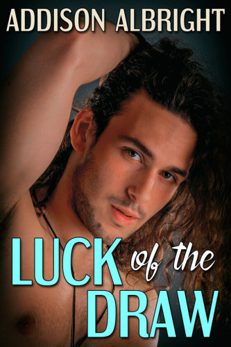 Cover - Luck of the Draw by Addison Albright - close-up of a handsome young white man with long dark hair, brown eyes and a narrow beard looking seductively at the viewerarm over his head.