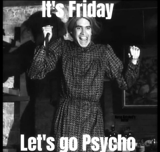 Text says "It's Friday / Let's go Psycho" with a picture of Norman Bates dressed up as his mother with a knife, smiling
