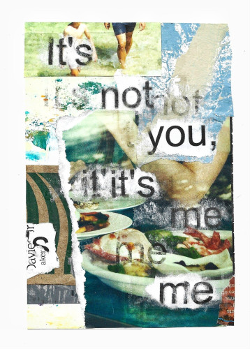 A collage of torn magazine pages with a text that reads "it's not you, it's me"
