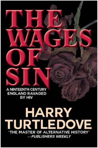 Cover for THE WAGES OF SIN, with three blighted roses and the tagline "A nineteenth-century England raved by HIV"