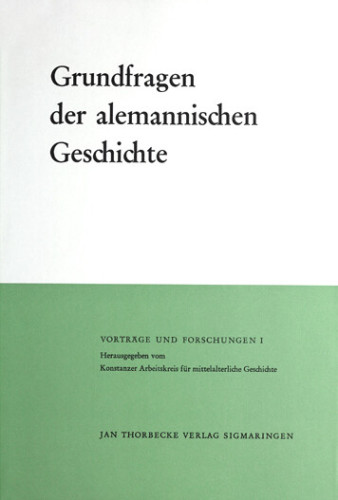 Konstanzer Arbeitskreis für mittelalterliche Geschichte (ed.), Grundfragen der alemannischen Geschichte (Vorträge und Forschungen 1), Sigmaringen 1976 (4. ed.).