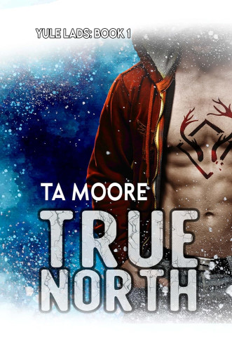 Cover - True North by TA Moore - white man's muscular chest, shown beneath a red hoodie, with a tattoo of two deep red antlers and a broken diamond in the middle, blue snowy background