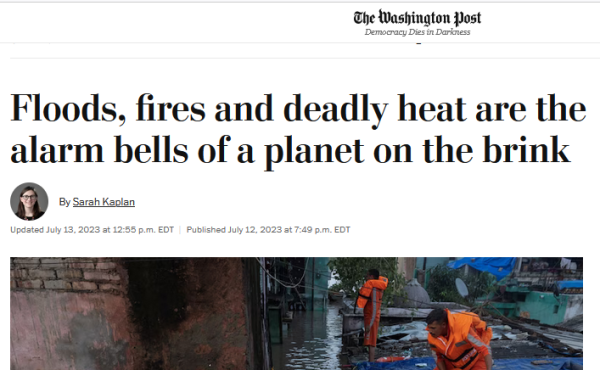 Washington Post Headline: Floods, fires and deadly heat are the alarm bells of a planet on the brink
