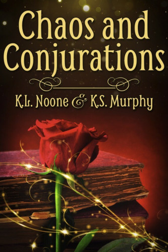 Cover - Chaos & Conjurations by K.L. Noone & K.S. Murphy - close-up of a red rose in front of a couple ancient books, a flurry of golden magic in the foreground and a red gradient background fading to black