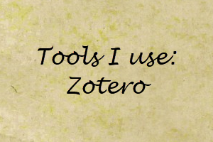 Tools I use: Zotero
