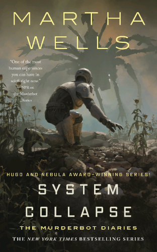 Cover of System Collapse by Martha Wells, book 7 of the Murderbot Diaries. The cover has some weird spider looking machine in the background and a crouched human figure crouching in the foreground facing it