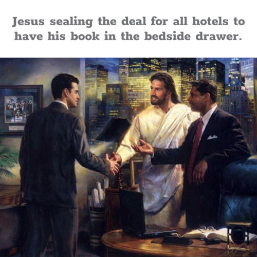 Jesus sealing the deal for all hotels to have his book in the bedside drawer. 

[painting The Senior Partner by Nathan Greene 2002 - Jesus stands in an office with two business people shaking their hands]