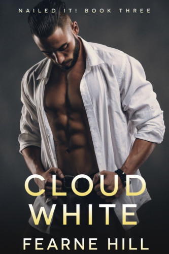 Cover - Cloud White by Fearne Hill - A handomeman with deeply tanned skin, dark hair shaved at the sides, and a neatly trimmed moustache, wearing an unbuttoned white shirt showing his muscular chest, staring down at his belt buckle, gray background