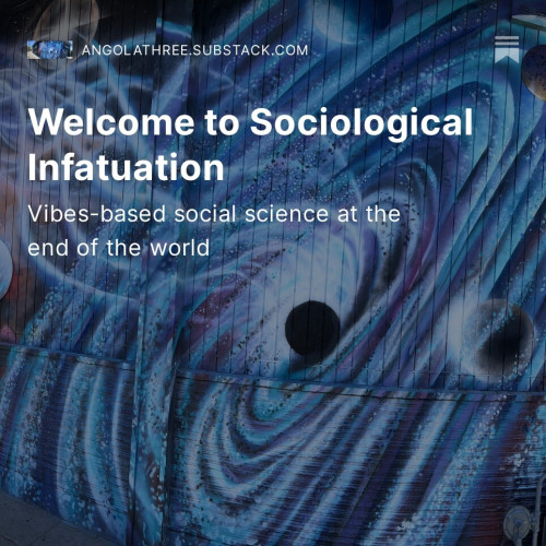 Welcome to Sociological Infatuation: Vibes-based social science at the end of the world, written on a background of a wall with an outer space mural.