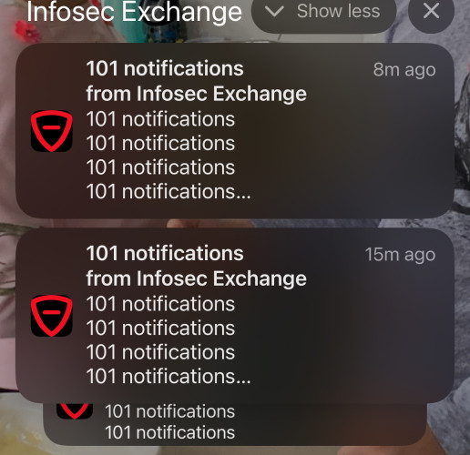 Screen shot of iPhone notifications for Infosec Exchange which repeat 101 notifications on each notification.  The number resets when clearing notifications then starts incrementing again.  :-)