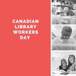 Canadian Library Works Day banner, with three small black and white images of library workers at work