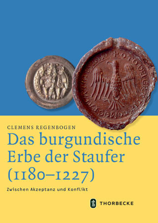 Regenbogen, Clemens, Das burgundische Erbe der Staufer (1180-1227): zwischen Akzeptanz und Konflikt (Mittelalter-Forschungen 61) Ostfildern 2019. 