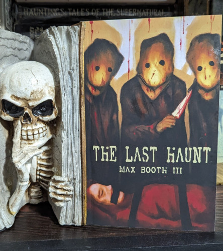 Cover of THE LAST HAUNT by Max Booth III. A trio of masked people surround a girl lying gagged and tied on the ground. The person in the middle of the group holds a butcher knife dripping with blood.