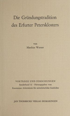 Matthias Werner: Die Gründungstradition des Erfurter Petersklosters (Vorträge und Forschungen. Sonderband 12), Sigmaringen 1973.