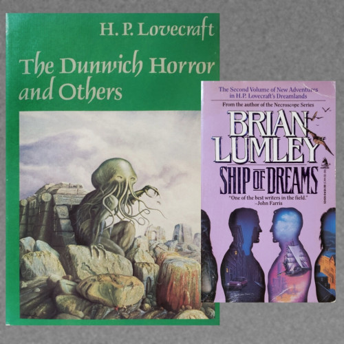 A composite photo of two books. 

On the left, a dustjacketed hardcover of "The Dunwich Horror and Others" by H.P. Lovecraft. A painterly illustration, bordered in green, of the octopus-headed C'thulhu emerging from the ruins of an ancient stone city, under an ominous sky.

On the right, a paperback of "the second volume of new adventures in H.P. Lovecraft's Dreamlands—from the author of the Necroscope series, Brian Lumley. 

"Ship of Dreams."

"One of the best writers in the field."–John Farris.

Against a lavender background, four human silhouettes in profile each contain glimpses of different individual dreams. Toward them, from a distance, fly numerous pterodactyl-like monstrous creatures.