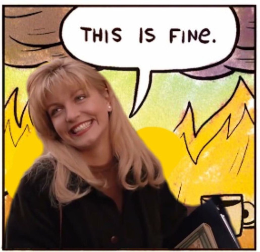 The "This Is Fine" meme but with Laura Palmer