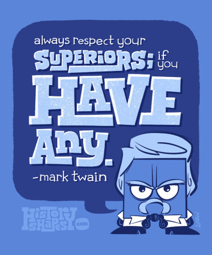 Ray, a grumpy blue square dressed as Mark Twain, glares directly at us. He speaks a quote in a speech bubble with large, angular, blocky letters.

"Always respect your superiors; if you have any." - Mark Twain

