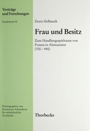  Doris Hellmuth: Frau und Besitz. Zum Handlungsspielraum von Frauen in Alamannien (700-940) (Vorträge u. Forschungen. SB 42), Sigmaringen 1998.