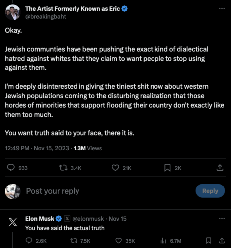Elon replies "You have said the actual truth" to this tweet:

"Okay. Jewish communties have been pushing the exact kind of dialectical hatred against whites that they claim to want people to stop using against them. 

I'm deeply disinterested in giving the tiniest shit now about western Jewish populations coming to the disturbing realization that those hordes of minorities that support flooding their country don't exactly like them too much.  You want truth said to your face, there it is."