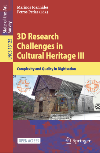 Cover of the book 3D RESEARCH CHALLENGES IN CULTURAL HERITAGE III by Marinos Ioannides and Petros Patias (editors, Springer, 2023).
