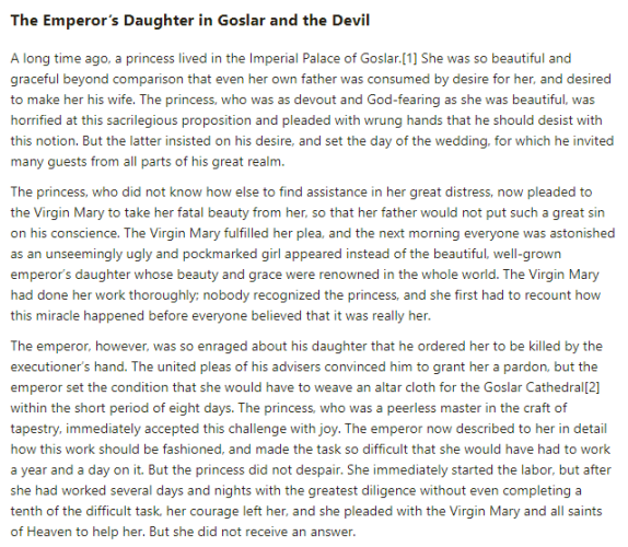 Part 1 of German folk tale "The Emperor’s Daughter in Goslar and the Devil". Drop me a line if you want a machine-readable transcript!