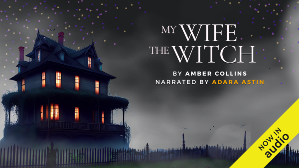 On the left, the windows of a spooky Victorian mansion glow with orange light that cuts through the fog. On the right, text says: "My Wife, The Witch. By Amber Collins. Narrate by Adara Astin. Now in Audio."