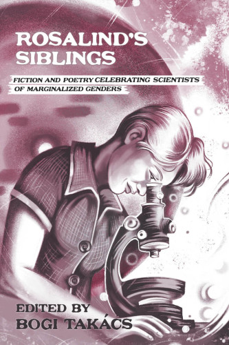 Cover art by Mia Carnevale: a sepia-toned drawing of Rosalind Franklin looking into her microscope.