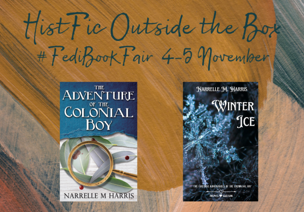 Book covers for The Adventure of the Colonial Boy, showing a magnifying glass over blood-spotted gum leaves and a torn book cover; and Winter Ice, showing the detail of a snowflake, looking blue against a black background. Both covers are positioned over a background of paint daubs with the text 'HistFic Outside the Box #FediBookFair 4-5 November'