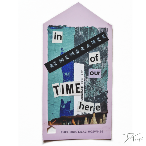 A paint swat with a mixed media collage on it, and cut out words and letters that spell out the phrase "In remembrance of our time here".