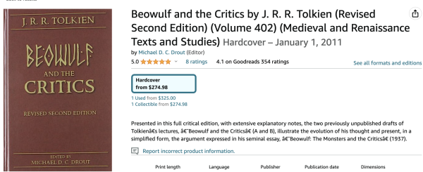 Beowulf and the critics (JRR Tolkien, edited by Michael D C Drout) Revised second edition, ACMRS,  Medieval and Renaissance Texts and Studies vol 402, 2011.

The screenshot shows a listing through Amazon, 2 prices are shown: $325.00 and $274.00