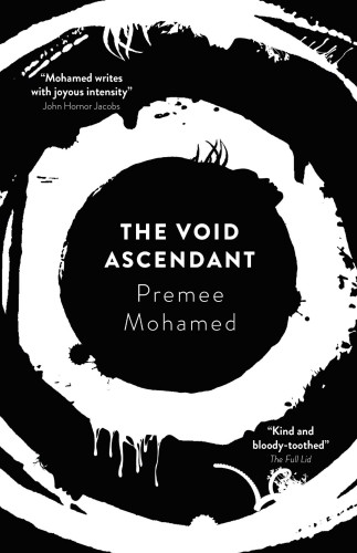 The cover of The Void Ascendant by Premee Mohamed. Features concentric black and white circles that look like they were done in ink or paint, surrounding a black central circle with the title and author's name on the inside, so the whole looks like a bullseye target. The spatters look like paint (or blood) drips, strange plants, and tentacles, but two look like the silhouettes of the side profiles of human faces.