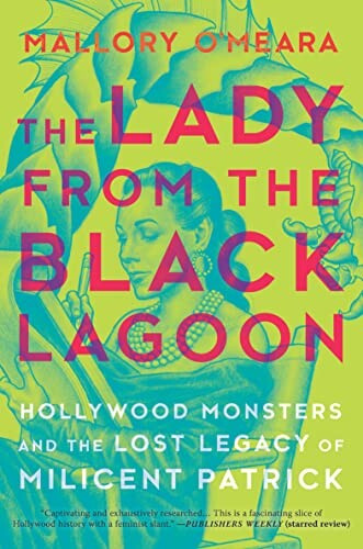 The cover of "The Lady from the Black Lagoon". The title is in large font and covers the top two-thirds of the cover. Below, it says "Hollywood monsters and the lost legacy of Milicent Patrick". Behind all of that, a green drawing of Milicent sketching the creature from the Black Lagoon is set against a brighter lime green background